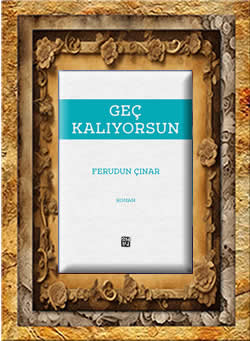 Geç Kalıyorsun Romanından Alıntı